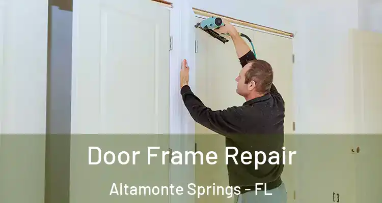  Door Frame Repair Altamonte Springs - FL