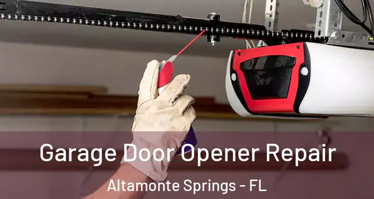 Garage Door Opener Repair Altamonte Springs - FL