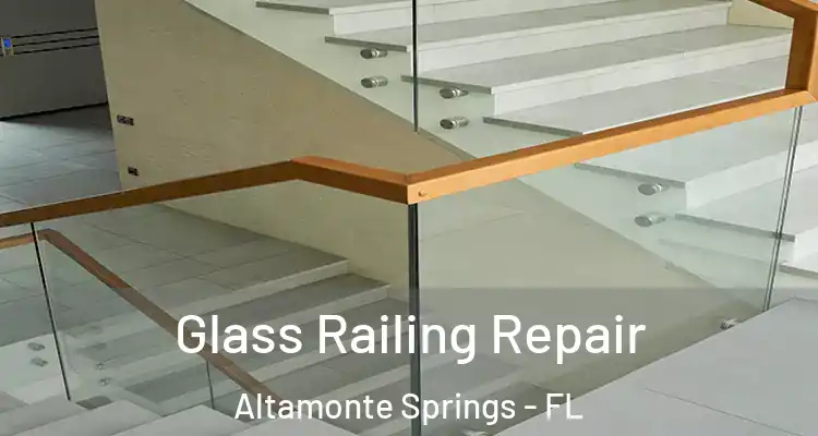  Glass Railing Repair Altamonte Springs - FL