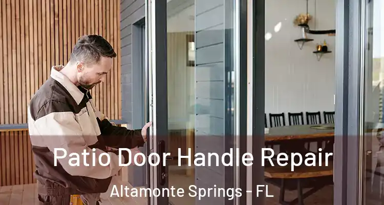  Patio Door Handle Repair Altamonte Springs - FL