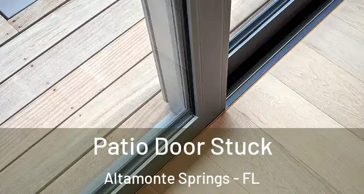  Patio Door Stuck Altamonte Springs - FL
