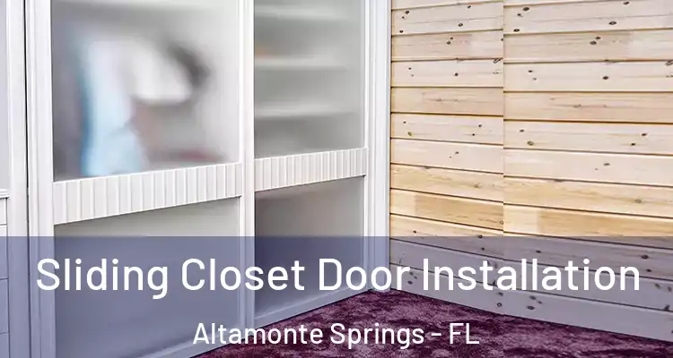  Sliding Closet Door Installation Altamonte Springs - FL