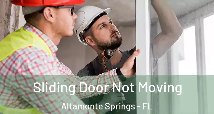 Sliding Door Not Moving Altamonte Springs - FL