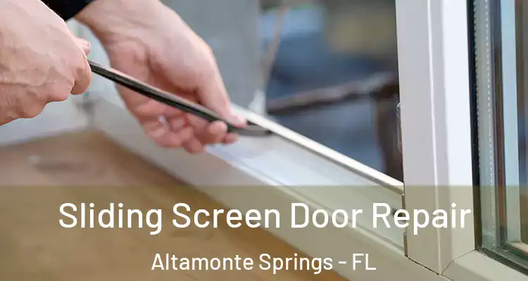 Sliding Screen Door Repair Altamonte Springs - FL